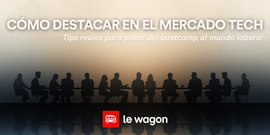 Cómo destacar en el mercado Tech | Q + A con graduados