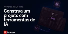 Workshop: Construa um projeto com ferramentas de IA