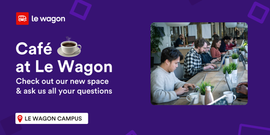 Café at Le Wagon: Check out our new space & ask us questions