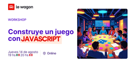 [Le Wagon Sprint Series] Construye un juego con Javascript (MEX)
