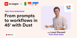 From prompts to workflows in 45' with Dust