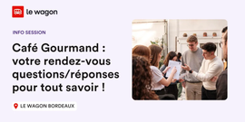 Café au Wagon Bordeaux : votre rendez-vous questions/réponses pour tout savoir ! 🍪