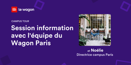 Session information avec l'équipe du Wagon Paris et visite du campus